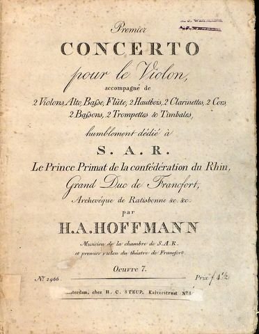 Hoffmann, H.A.: - Premier concerto pour le violon accompagné de 2 violons, alto, basse, flûte, 2 hautbois, 2 clarinettes, 2 cors, 2 bassons, 2 trompettes & timbales. Oeuvre 7