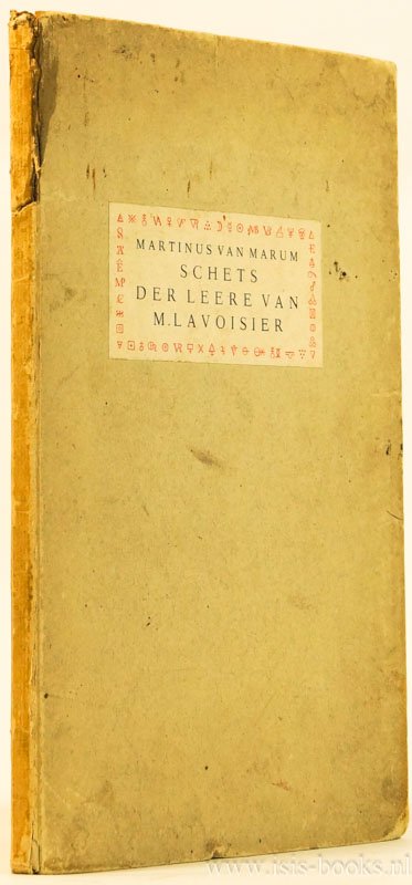 MARUM, M. VAN - Schets der leere van M. Lavoisier omtrent de zuivere lucht van den dampkring en de vereeniging van derzelver grondbeginzel met verschillende zelfstandigheden.