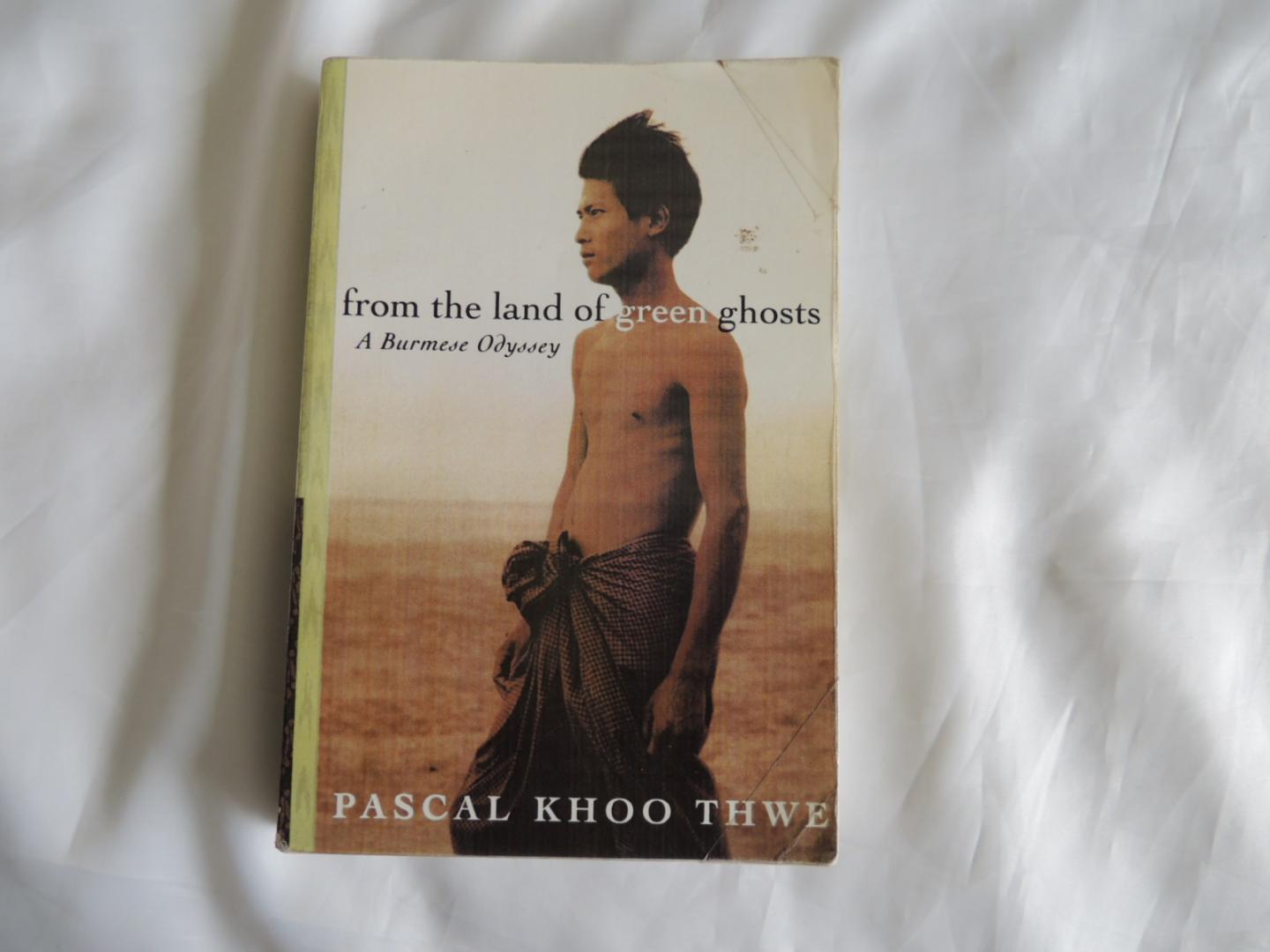 Pascal Khoo Thwe - Myanmar - From The Land of Green Ghosts. A Burmese Odyssey