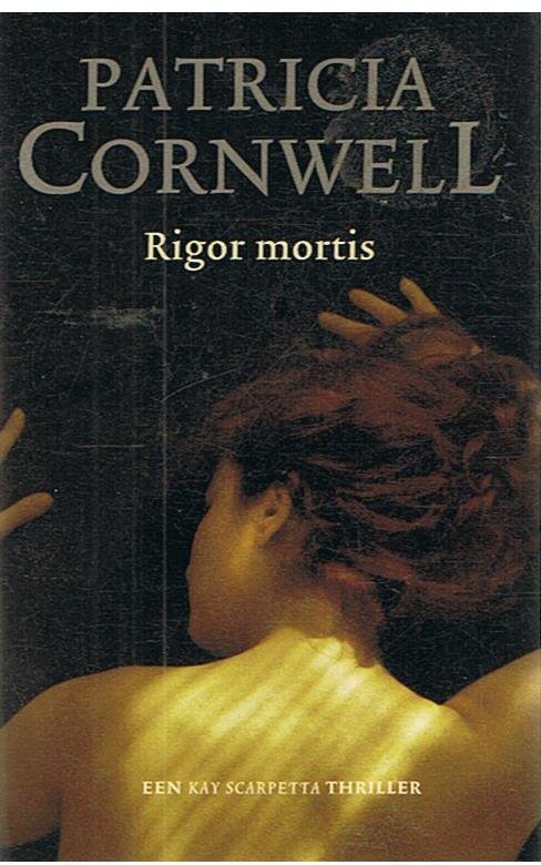 Cornwell, Patricia - Rigor mortis  -  een Kay Scarpetti thriller