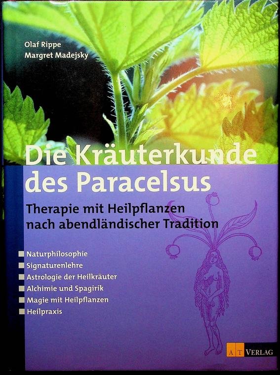 Rippe, Olaf / Margret Medejsky - Die Kräuterkunde des Paracelsus. Therapie mit Heilpflanzen nach abendländischer Tradition