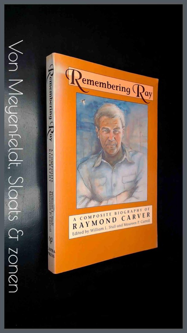Stull, William - Maureen P. Carroll - Remembering Ray - A composite biography of Raymond Carver