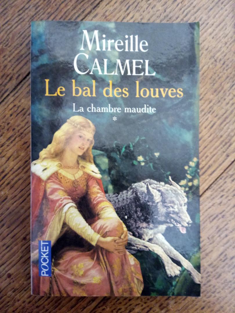 Calmel, Mireille - Le Bal Des Louves Tome 1 - La Chambre Maudite