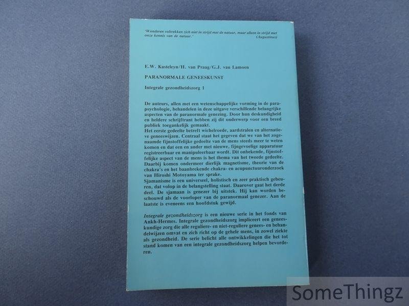 Kasteleijn, E.W. / Praag, H. van / Lamoen, G.J. van. - Paranormale geneeskunst. Integrale gezondheidszorg, deel 1.