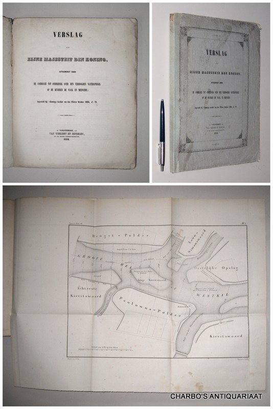 WAAL & MERWEDE, - Verslag aan Zijne Majesteit den Koning, uitgebragt door de Commissie tot onderzoek over den verhoogden waterspiegel op de rivieren de Waal en Merwede; ingesteld bij 's Konings besluit van den 29sten October 1856, no. 71.