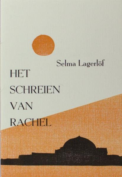 Lagerlöf, Selma. - Het schreien van Rachel.
