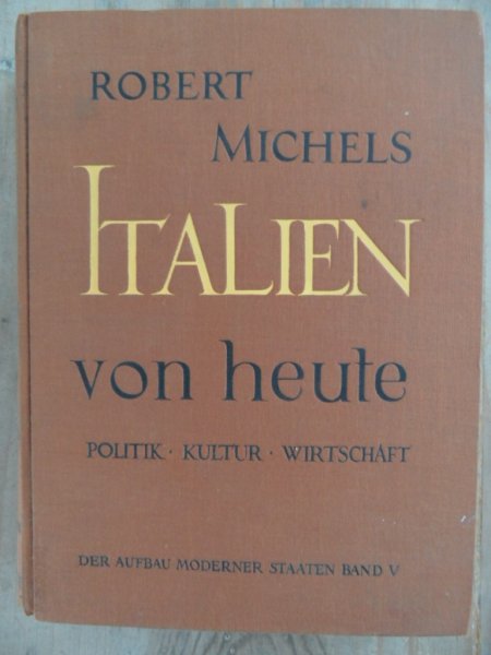 Michels, Robert - Italien von heute - politische und wirtschaftliche Kulturgeschichte von 1860-1930