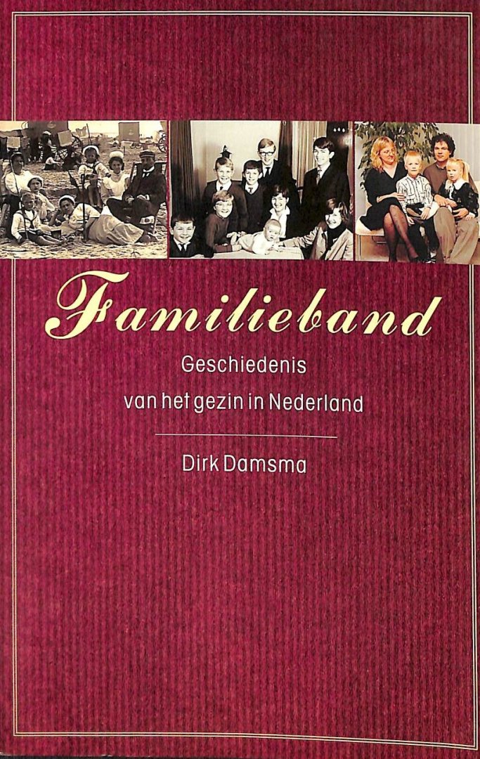 Damsma, Dirk - Familieband. Geschiedenis van het gezin in Nederland