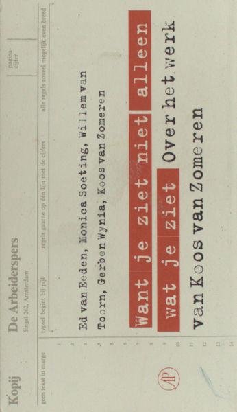 Wynia, Gerben e.a. - Want je ziet niet alleen wat je ziet. Over het werk van Koos van Zomeren.