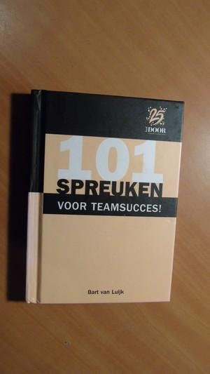 Luijk, Bart van - 101 spreuken voor teamsucces