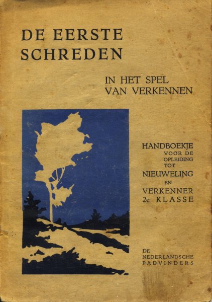 De Nederlandsche Padvinders - De Eerste Schreden in het spel van verkennen. Handboekje voor de opleiding tot Nieuweling en Verkenner 2e klasse