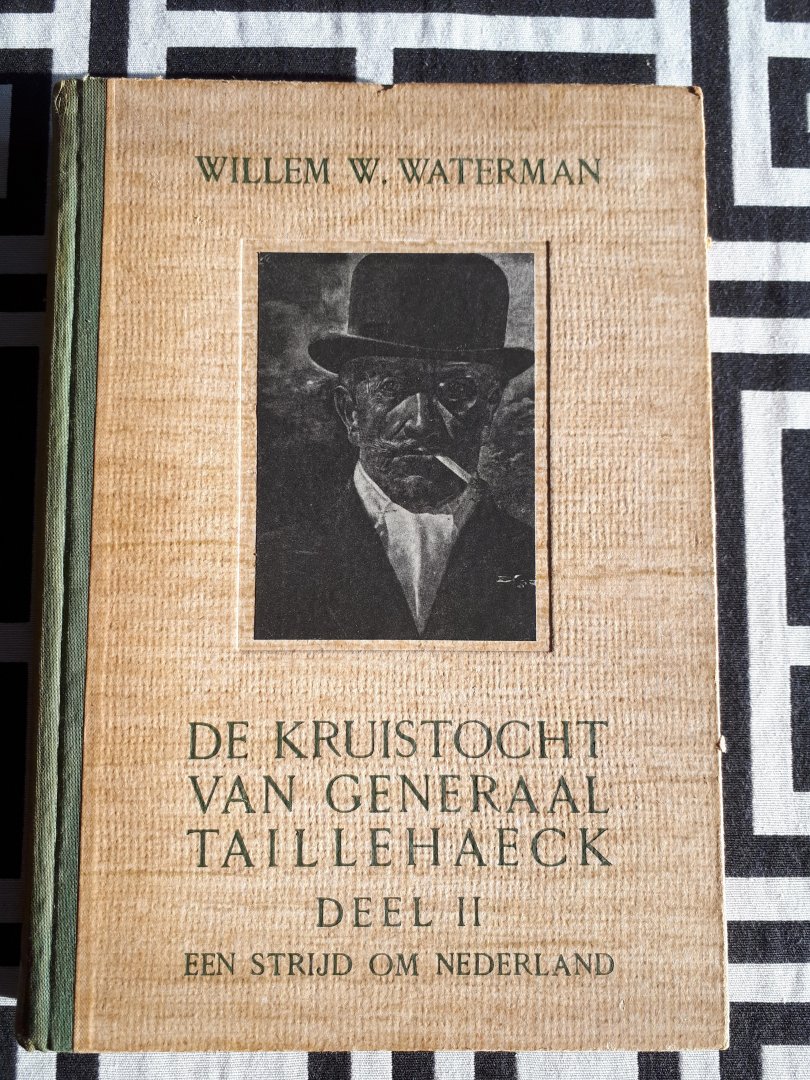 Waterman, Willem W. - De Kruistocht van generaal Taillehaeck deel II, Een strijd om Nederland