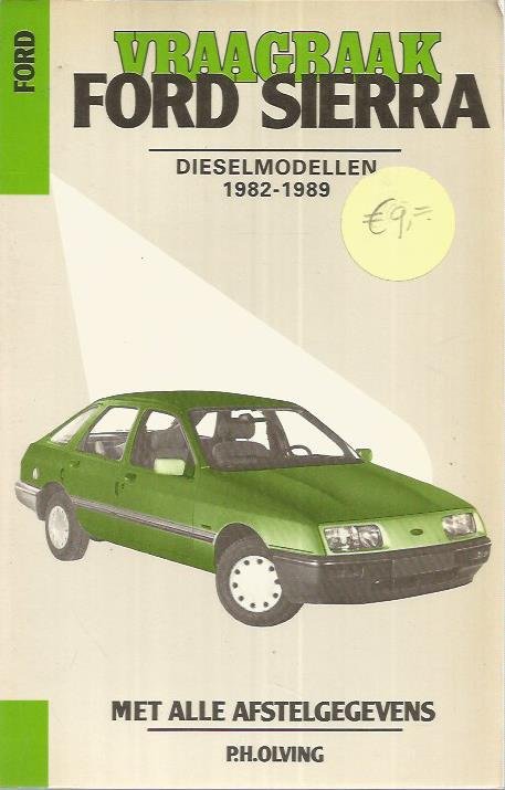 Olving, P.H. - Vraagbaak ford sierra dieselmod. 1982-89 / druk 1