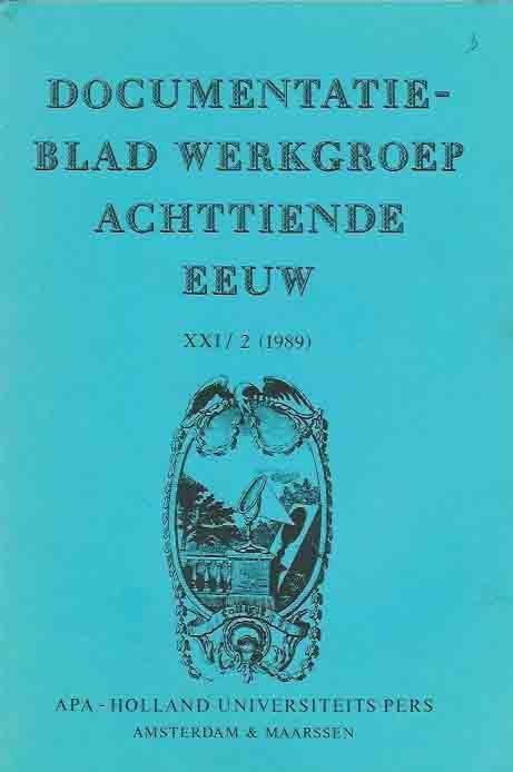 Buynsters, P.J. & R.P.W. Visser; J. Roegiers; W.W. Mijnhardt; J. v.d. Berg, J.A.H.G.M. Bots; J. Stouten; P.G. Hoftijzer; U. Janssens-Knorsch; H. Houtman-De Smedt.(redactie). - Documentatieblad werkgroep Achttiende eeuw. XXI/2 (1989).