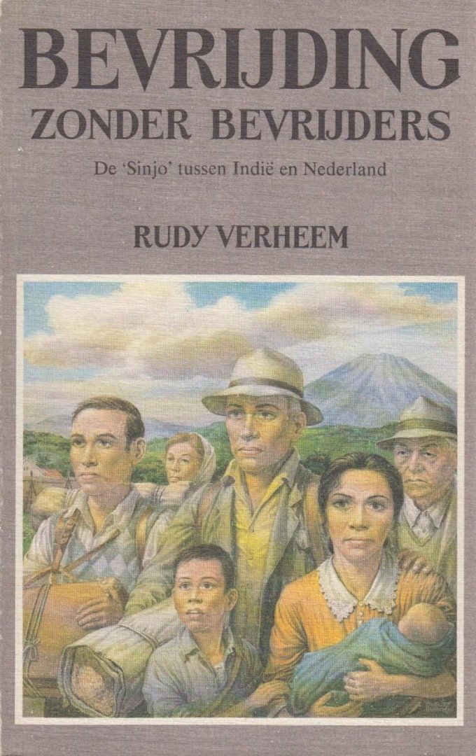 Rudy Verheem, - Bevrijding zonder bevrijders. De 'Sinjo' tussen Indië en Nederland.