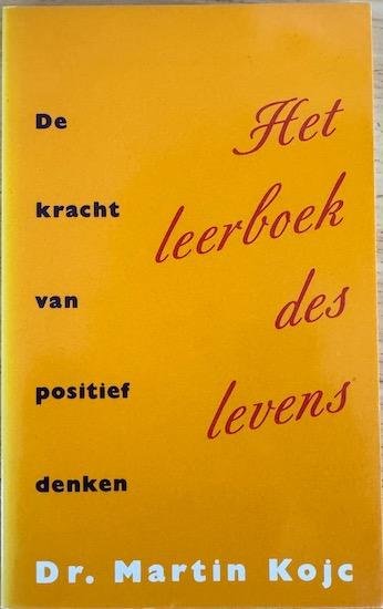 Kojc, Martin - HET LEERBOEK DES LEVENS.  de kracht van positief denken.