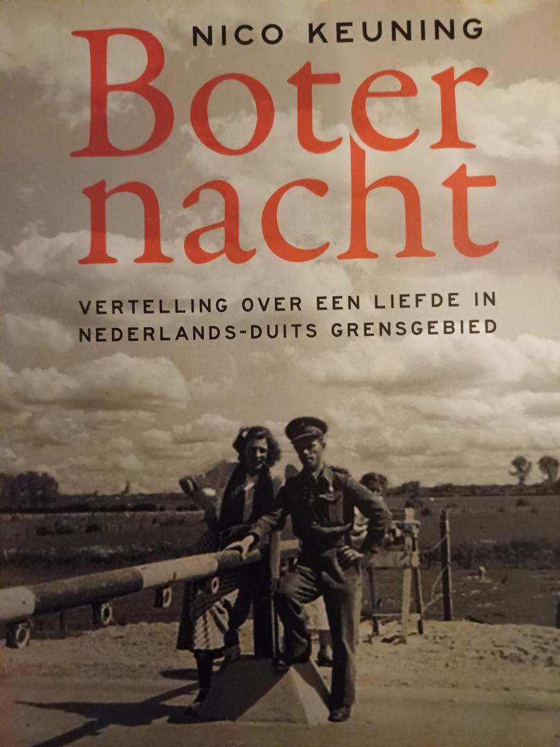 Keuning, Nico - Boternacht. Vertelling over een liefde in Nederlands-Duits grensgebied.
