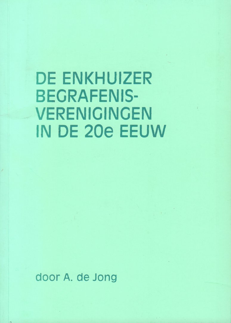 Jong, A. de - De Enkhuizer Begrafenisverenigingen in de 20e Eeuw, 36 pag. kleine paperback, gave staat