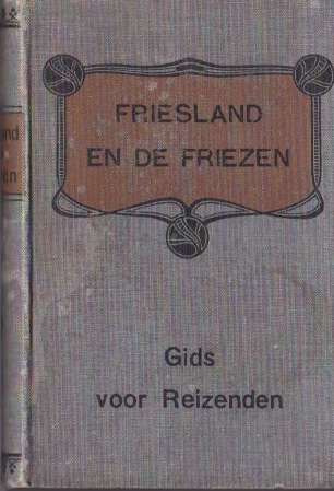 Andreae, A.J. Mr. e.a. - Friesland en de Friezen. Gids voor reizenden