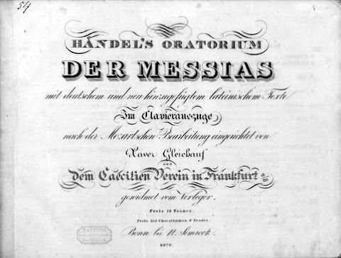 Händel, G.F.: - [HWV 56] Händel`s Oratorium Der Messias mit deutschem und neu hinzugefügtem lateinischem Texte. Im Clavierauszuge, nach der Mozartschen Bearbeitung eingerichtet von Xaver Gleichauf