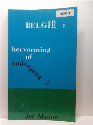 MATON Jef Prof. - België: hervorming of ondergang ?