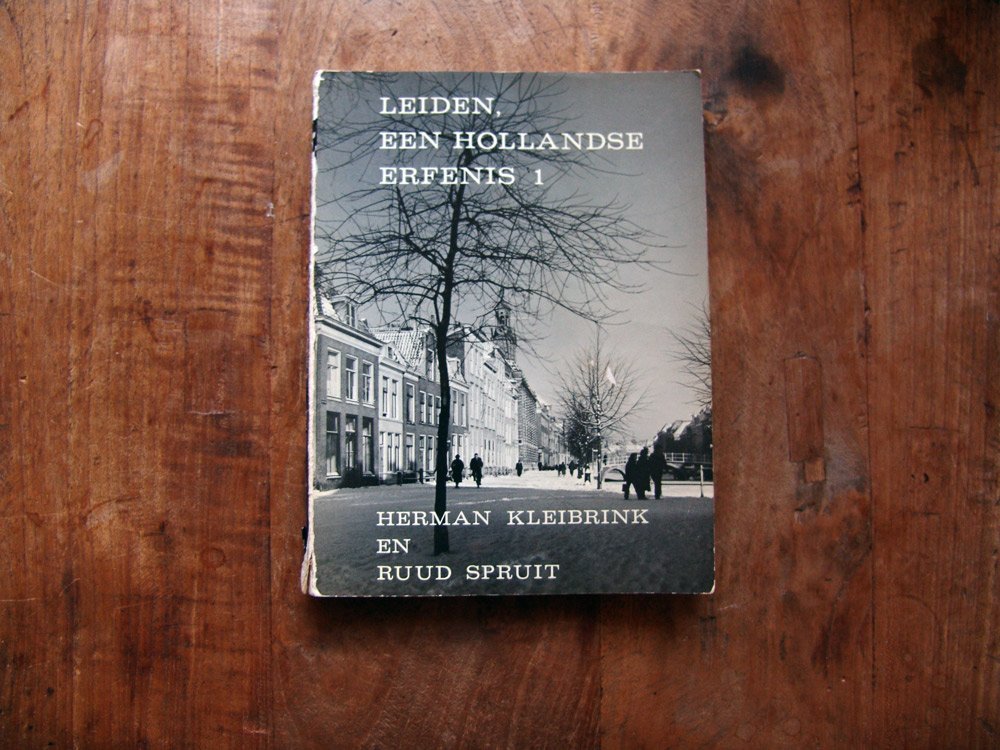 Kleibrink, Herman; Spruit, Ruud - Leiden, een Hollandse erfenis 1