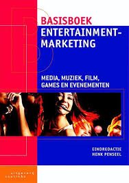 Penseel, Henk - Basisboek entertainmentmarketing. Media, muziek, film, games en evenementen