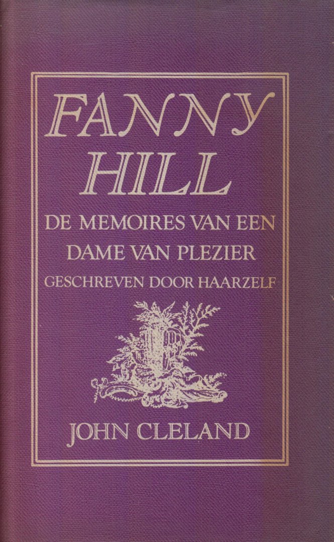 Cleland, John - Fanny Hill Herinnerimgen van een meisje van plezier. Vert. J.F. Kliphuis. Cleland, John - Fanny Hill Herinnerimgen van een meisje van plezier. Vert. J.F. Kliphuis.