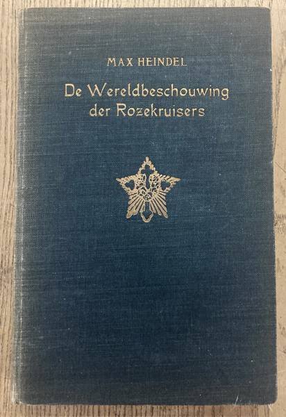 HEINDEL,  MAX. - De wereldbeschouwing der Rozekruisers of Mystiek Christendom.