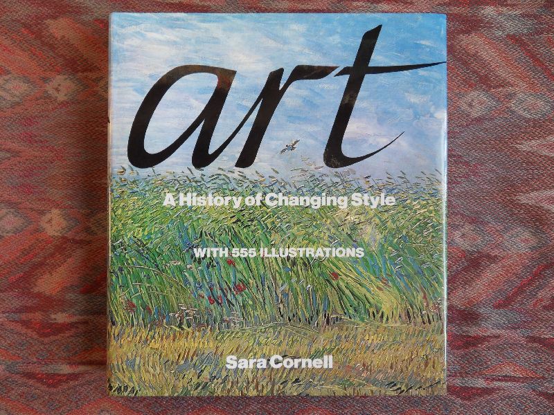 Cornell, Sara. - Art - A History of Changing Style. --- With 555 ill. A very good and readable introd. to the history of Art from the Ancient World to the 20th Century. Geb. met s.o. Het boek (met s.o.) verkeert in zeer goede staat. 455 pp