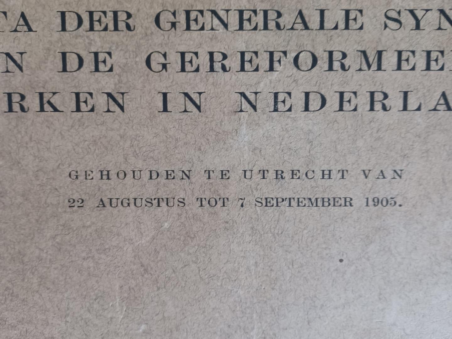  - Acta der generale synode van de Gereformeerde Kerken in Nederland, gehouden te Utrecht van 22 augustus tot 7 september 1905