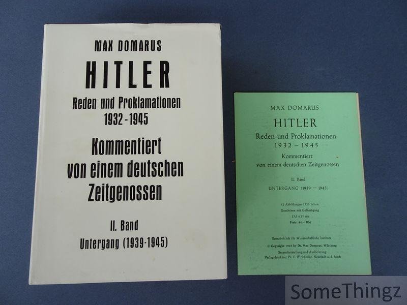 Hitler, Adolf / Domarus, Max [edit.] - Hitler: Reden und Proklamationen, 1932-1945. Kommentiert von einem deutschen Zeitgenossen. II. Band: Untergang (1939-1945)