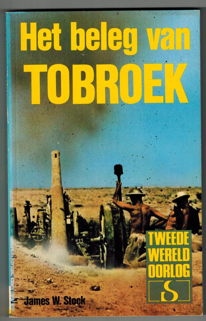 Stock, James W. - Het beleg van Tobroek