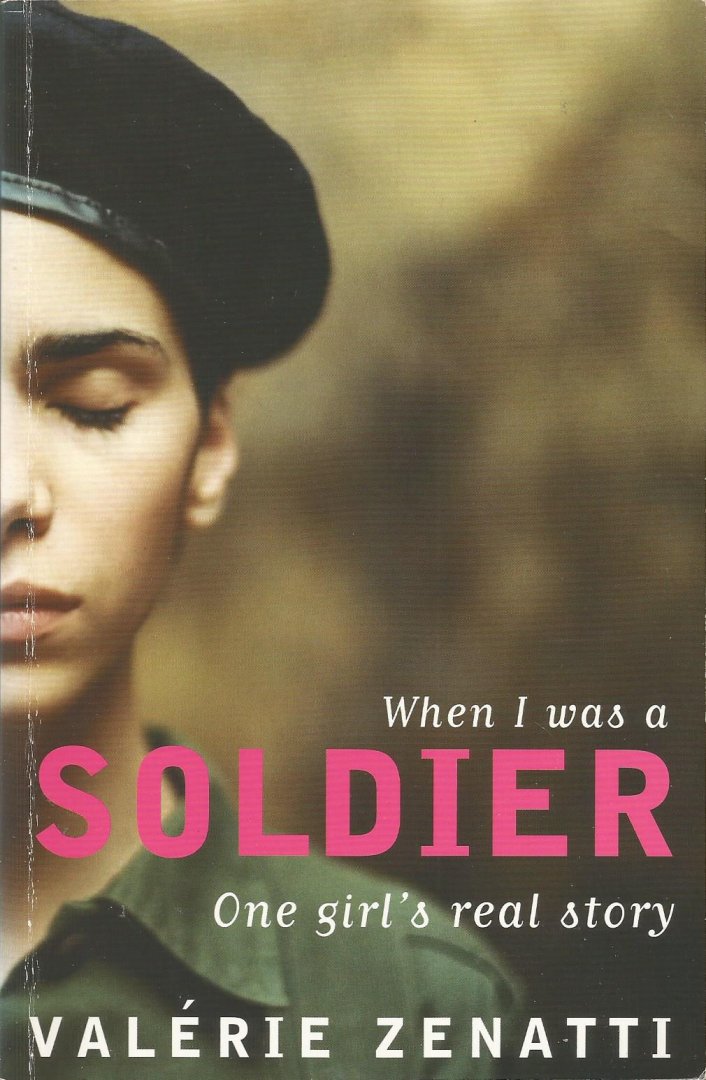 Valérie Zenatti - When I was a Soldier. One girl's real story