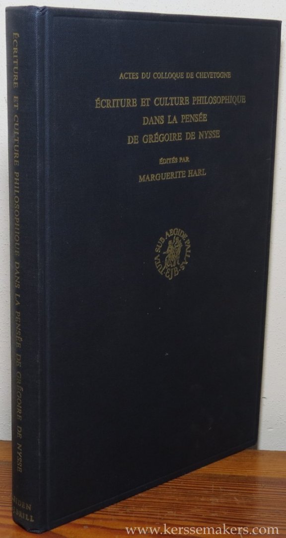 HARL, MARGUERITE (ed.). - Écriture et culture philosophique dans la pensée de Grégoire de Nysse. Actes du colloque de Chevetogne (22-26 septembre 1969). Organise par le Centre de Recherche sur l'Hellenisme tardif de la Sorbonne.