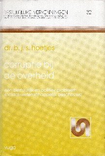 Hoetjes, B.J.S. - Corruptie bij de overheid : een bestuurlijk en politiek probleem, sociaal-wetenschappelijk beschouwd.