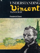 Dawe, Frederick - Understanding Vincent van Gogh