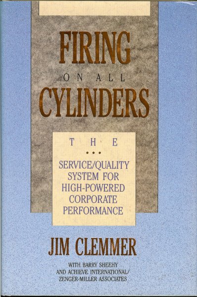 Clemmer, Jim - Firing on all cylinders / The service/quality system for high-powered corporate performance