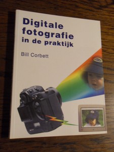 Corbett, Bill - Digitale fotografie in de praktijk