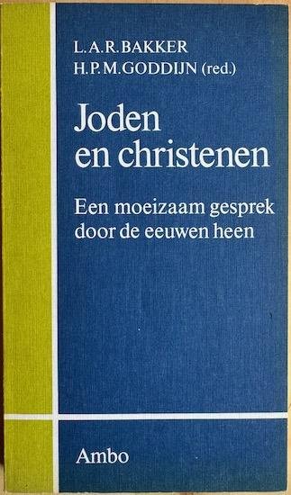 Bakker, L.A.R. /  Goddijn, H.P.M. (Red.) - JODEN EN CHRISTENEN. Een moeizaam gesprek door de eeuwen heen
