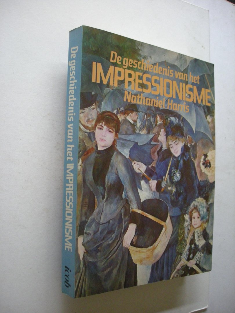 Harris, Nathaniel / Smit, J., vert. - De geschiedenis van het impressionisme. (A Treasury of Impressionism)