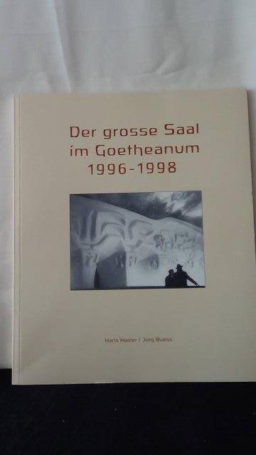 Hasler, Hans & Buess, Jürg, - Der Grosse Saal im Goetheanum 1996-1998.