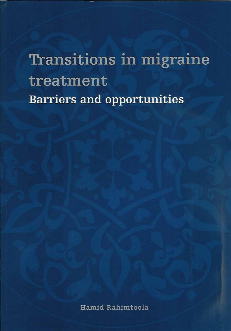 Rahomtoola, Hamid. - Transitions in migraine treatment: Barriers and opportunities. Met een samenvatting in het Nederlands.