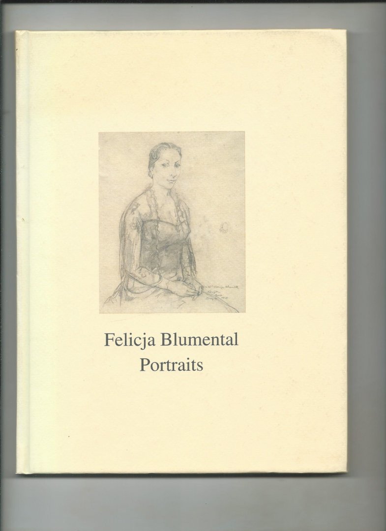Omer, Mordechai (voorwoord) - Felicja Blumental Portraits. Tekeningen van de beroemde pianiste zelf en portretten van haar door kunstenaars gemaakt.