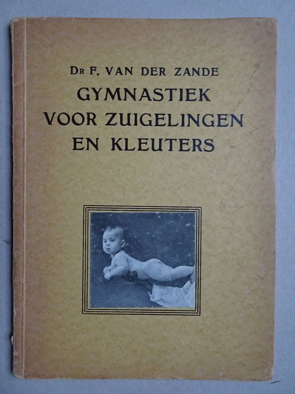 Zande, F. van der. - Gymnastiek voor zuigelingen en kleuters.