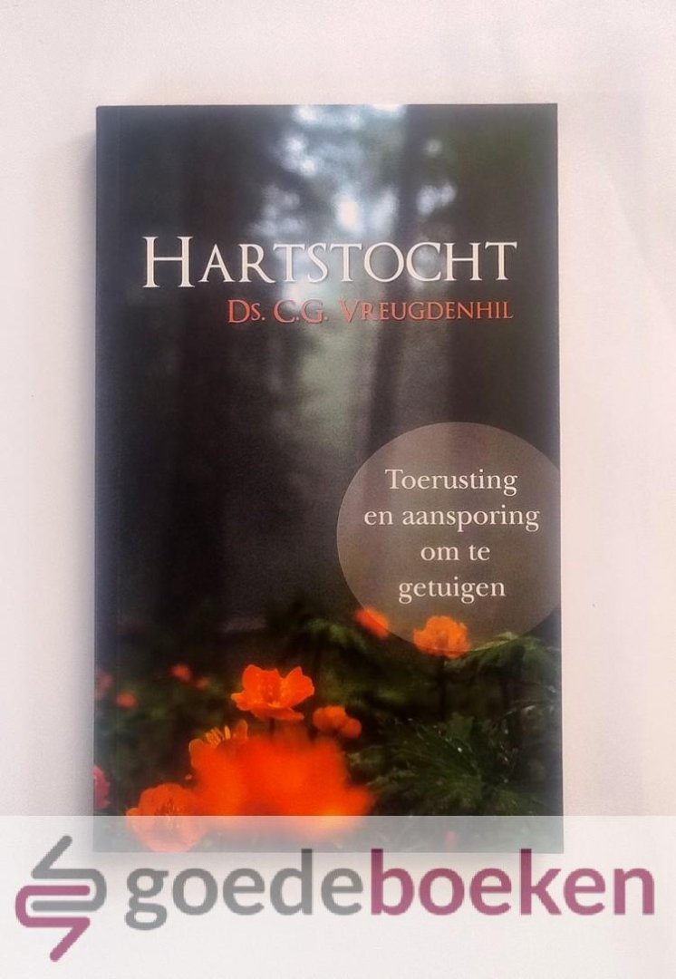 Vreugdenhil, Ds. C.G. - Hartstocht --- Toerusting en aansporing om te getuigen