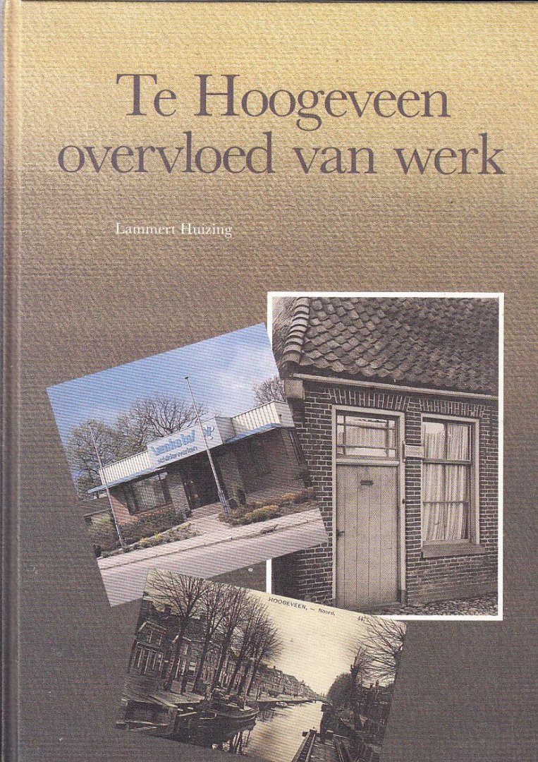Lammert Huizing - Te Hoogeveen overvloed van werk