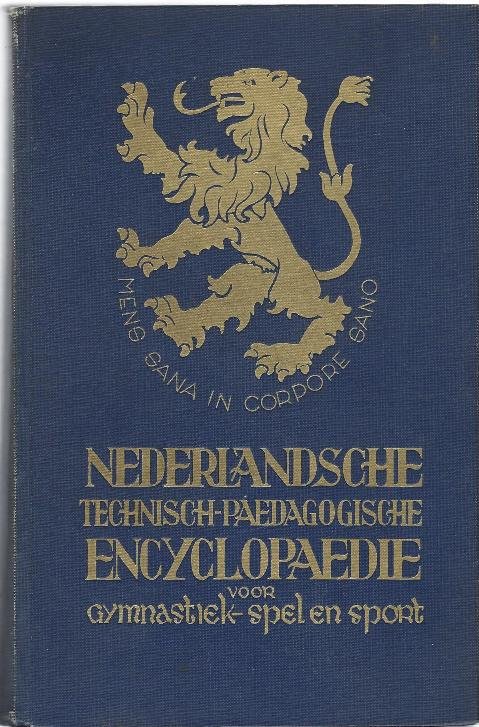 Bergh, van den G.C. en Dijk, van C.H. - Nederlandsche Technisch-Paedagogische Encyclopaedie voor Gymnastiek- spel en sport -Technisch peadagogische - kngv