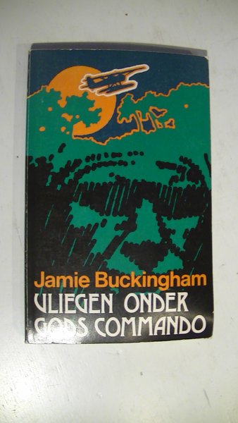 Buckingham, Jamie - VLIEGEN ONDER GODS COMMANDO Buckingham, Jamie - VLIEGEN ONDER GODS COMMANDO
