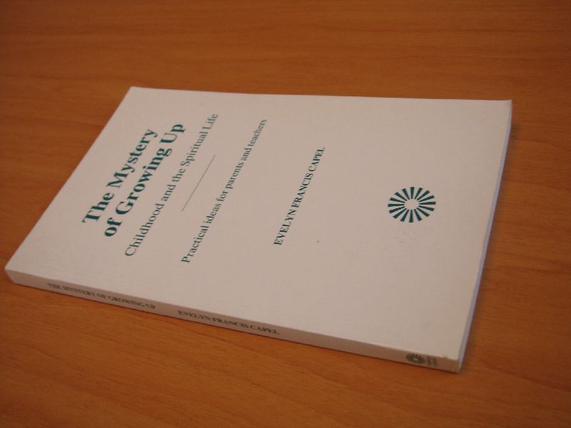 Capel, Evelyn, Francis - The Mystery of Growing Up - Childhood and the spiritual Life